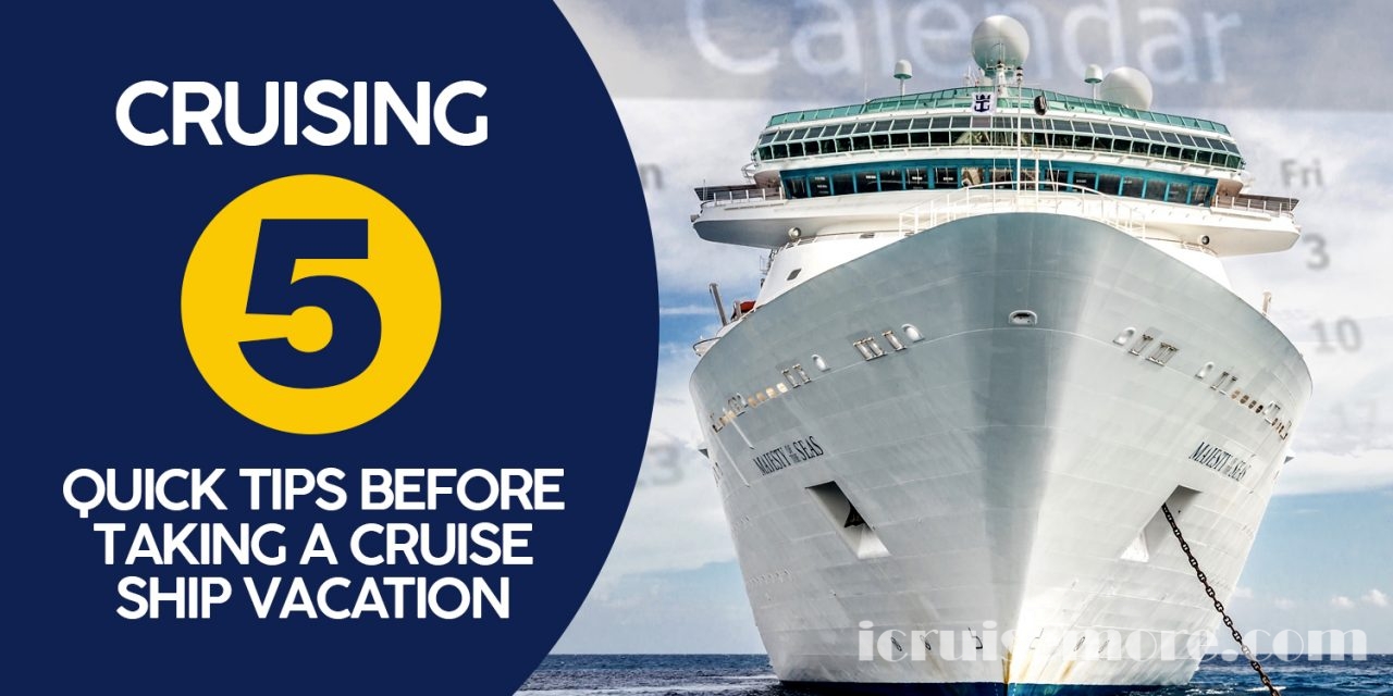 Five Quick Tips Before Taking A Cruise Ship Vacation