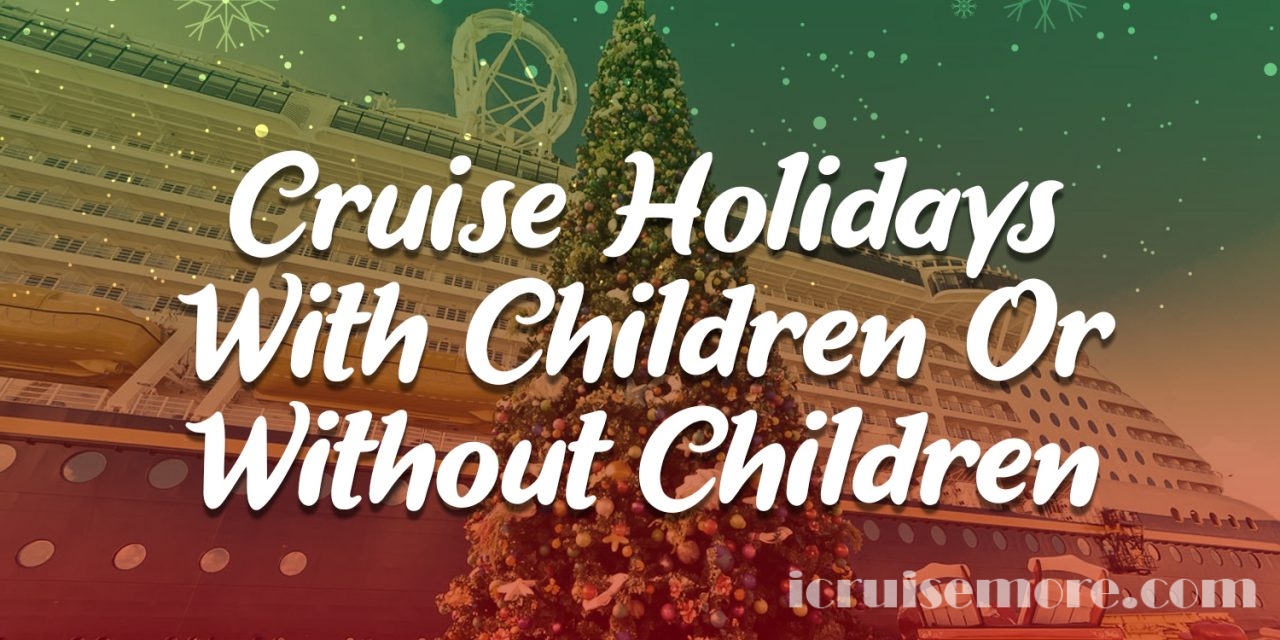 Cruise Holidays With Children Or Without Children