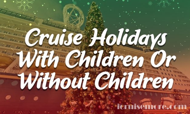 Cruise Holidays With Children Or Without Children