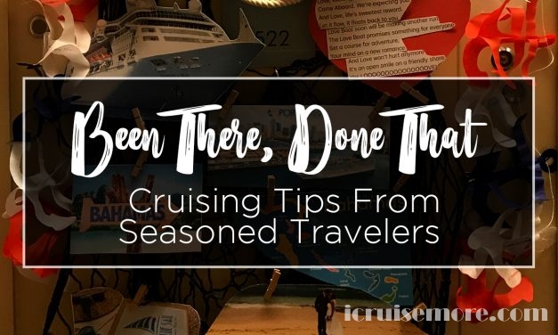 Been There, Done That – Cruising Tips From Seasoned Travelers
