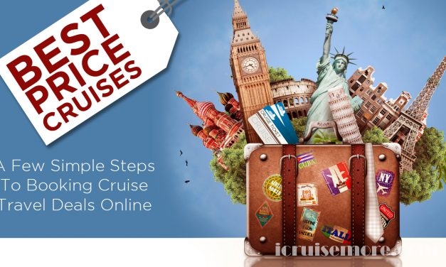 Best Price Cruises – A Few Simple Steps To Booking Cruise Travel Deals Online