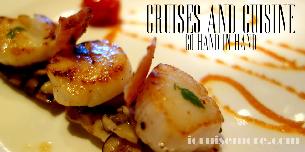 Cruises and Cuisine Go Hand In Hand