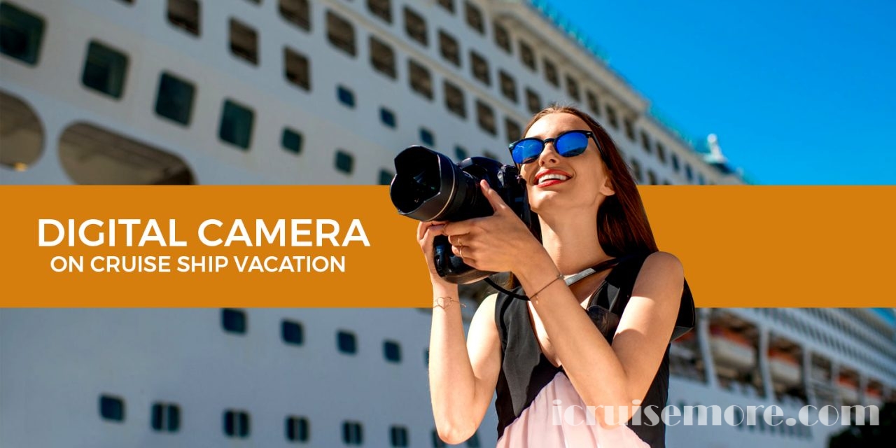 Digital Camera on Cruise Ship Vacation