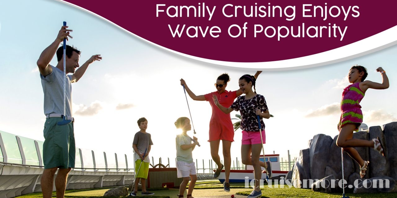 Family Cruising Enjoys Wave Of Popularity