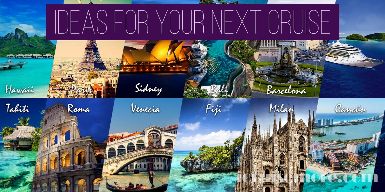 Ideas for your next cruise