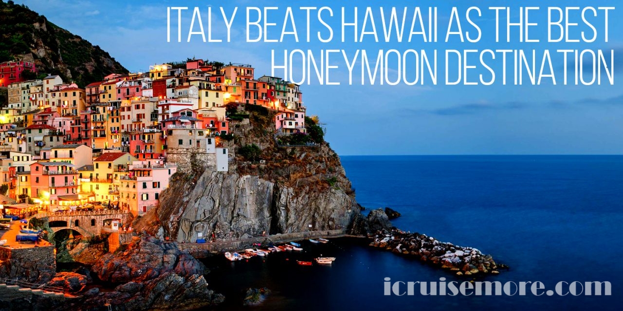 Italy Beats Hawaii as the Best Honeymoon Destination