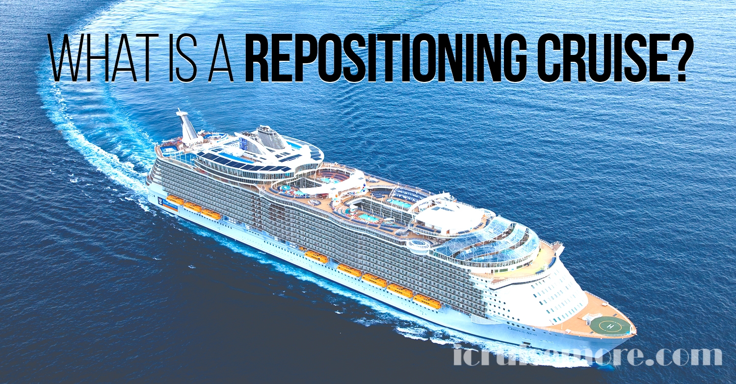 What Is A Repositioning Cruise iCruiseMore