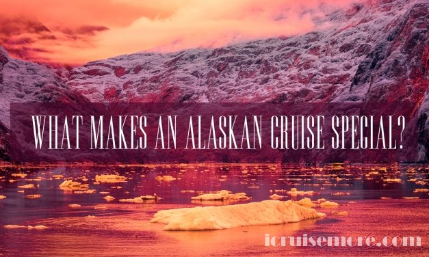 What Makes An Alaskan Cruise Special