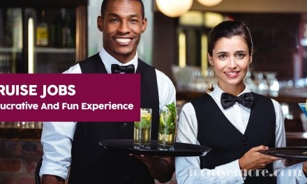 Cruise Jobs – A Lucrative And Fun Experience