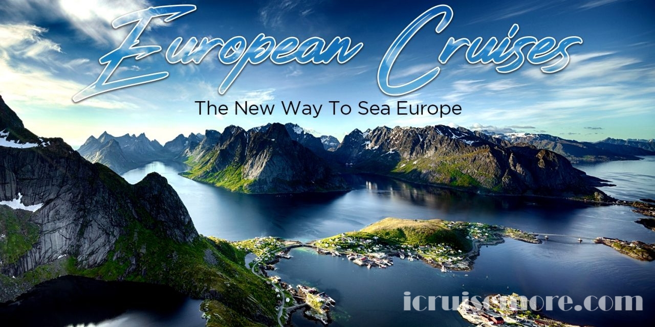 European Cruises – The New Way To Sea Europe