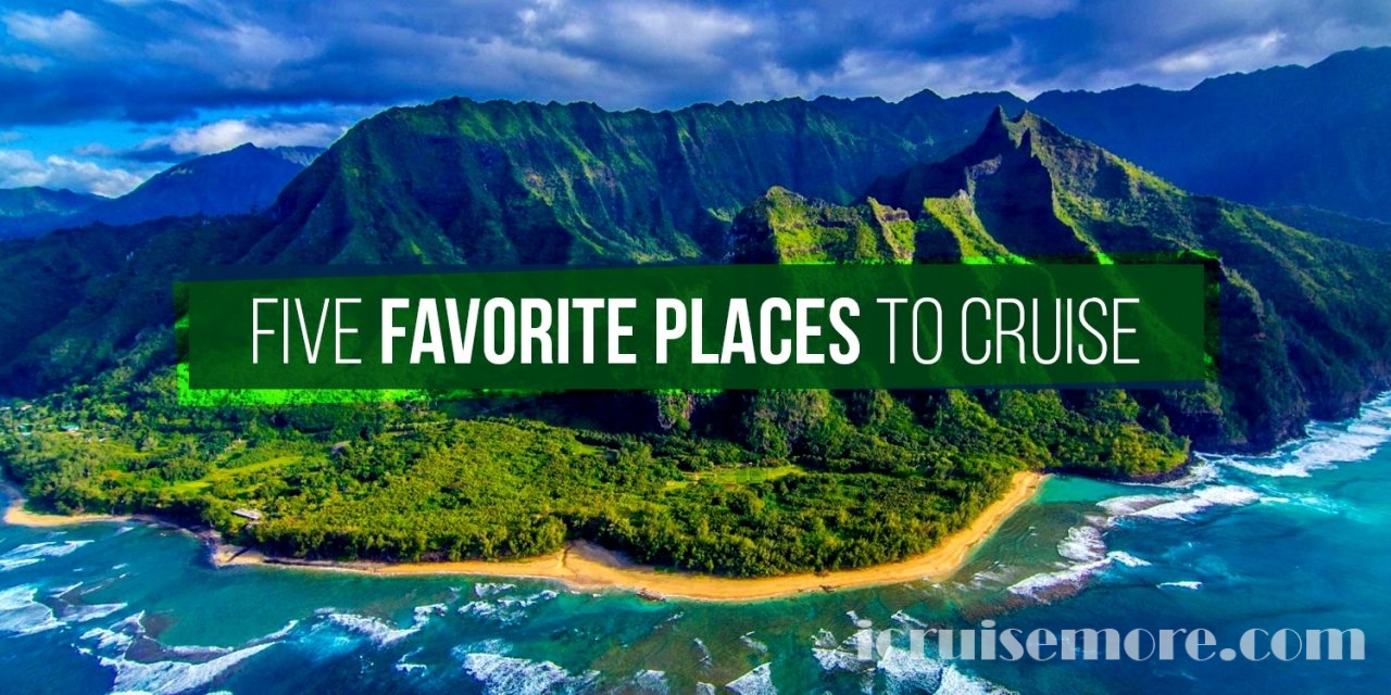 Five Favorite Places To Cruise