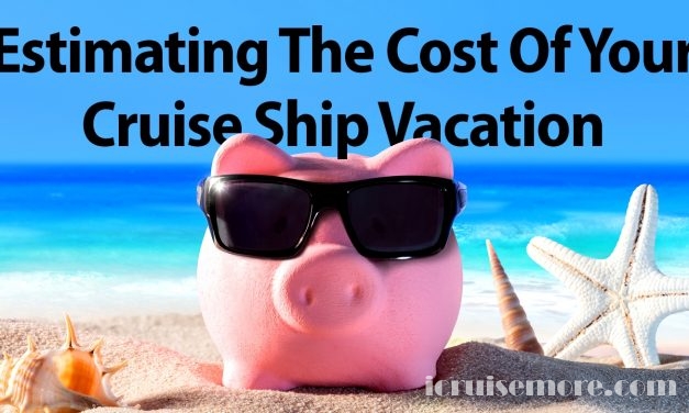 Estimating The Cost Of Your Cruise Ship Vacation